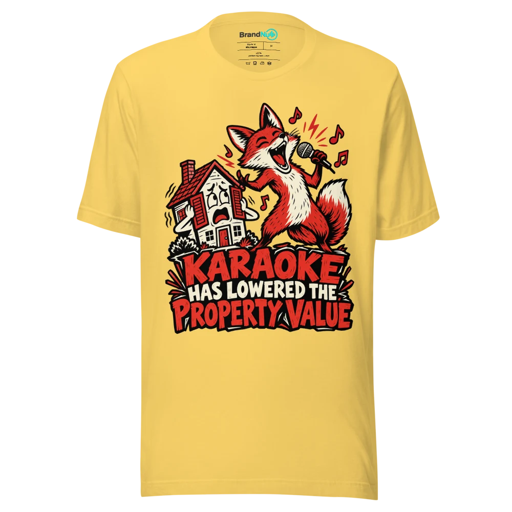 KARAOKE HAS LOWERED THE PROPERTY VALUE T Shirt Yellow Front
