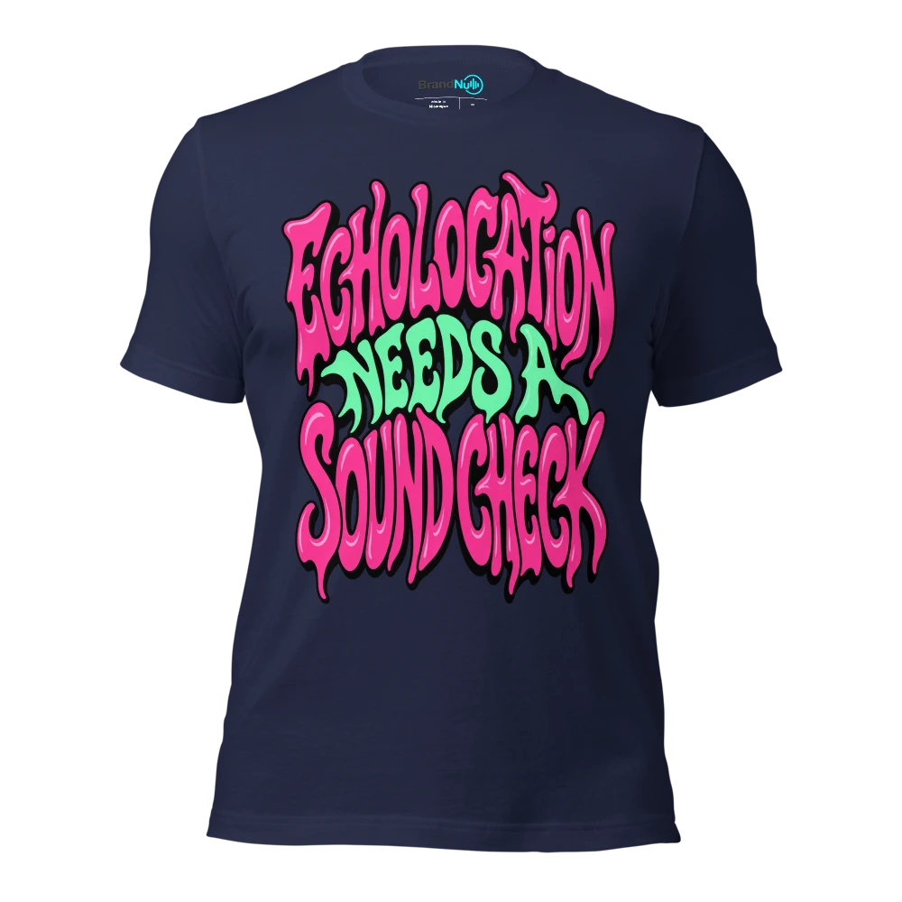 ECHOLOCATION NEEDS A SOUND CHECK T Shirt Navy Front
