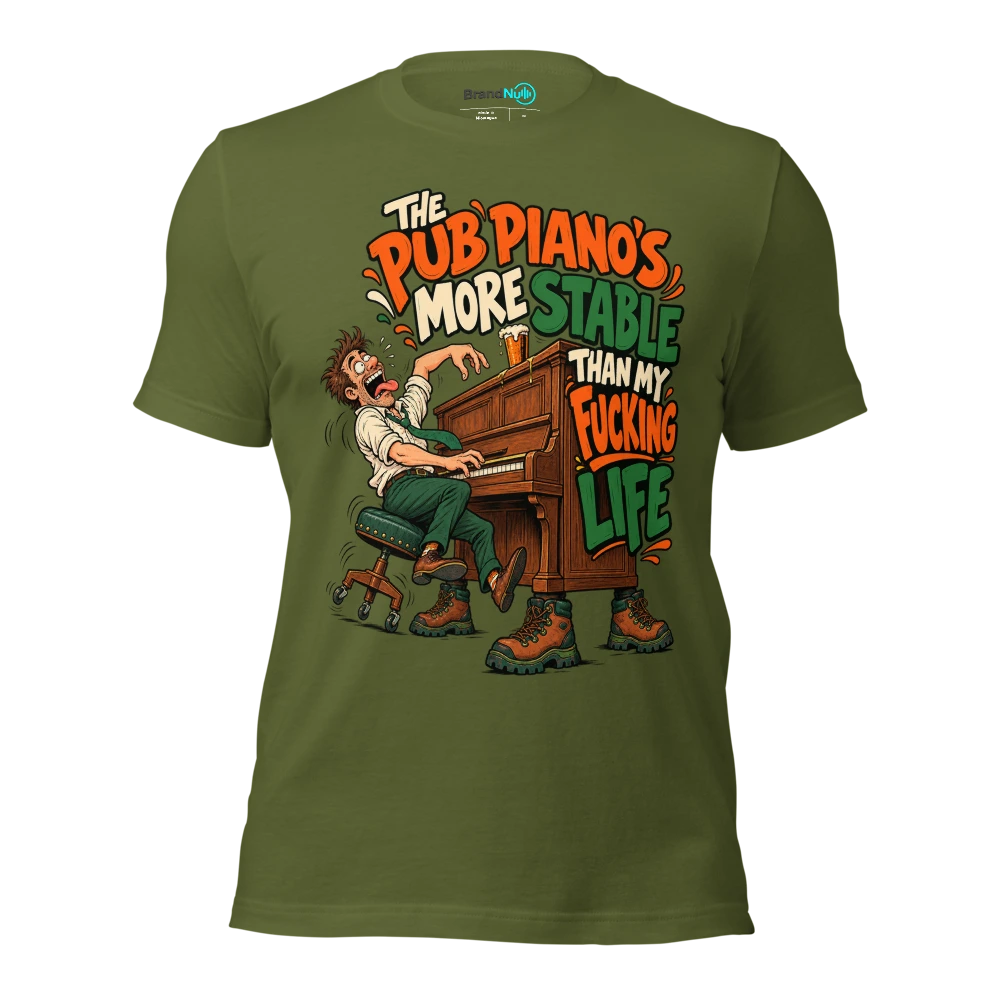 THE PUB PIANO'S MORE STABLE THAN MY FUCKING LIFE T Shirt Olive Front