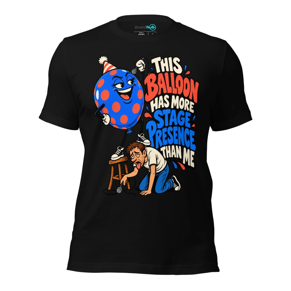 THIS BALLOON HAS MORE STAGE PRESENCE THAN ME T Shirt Black Front