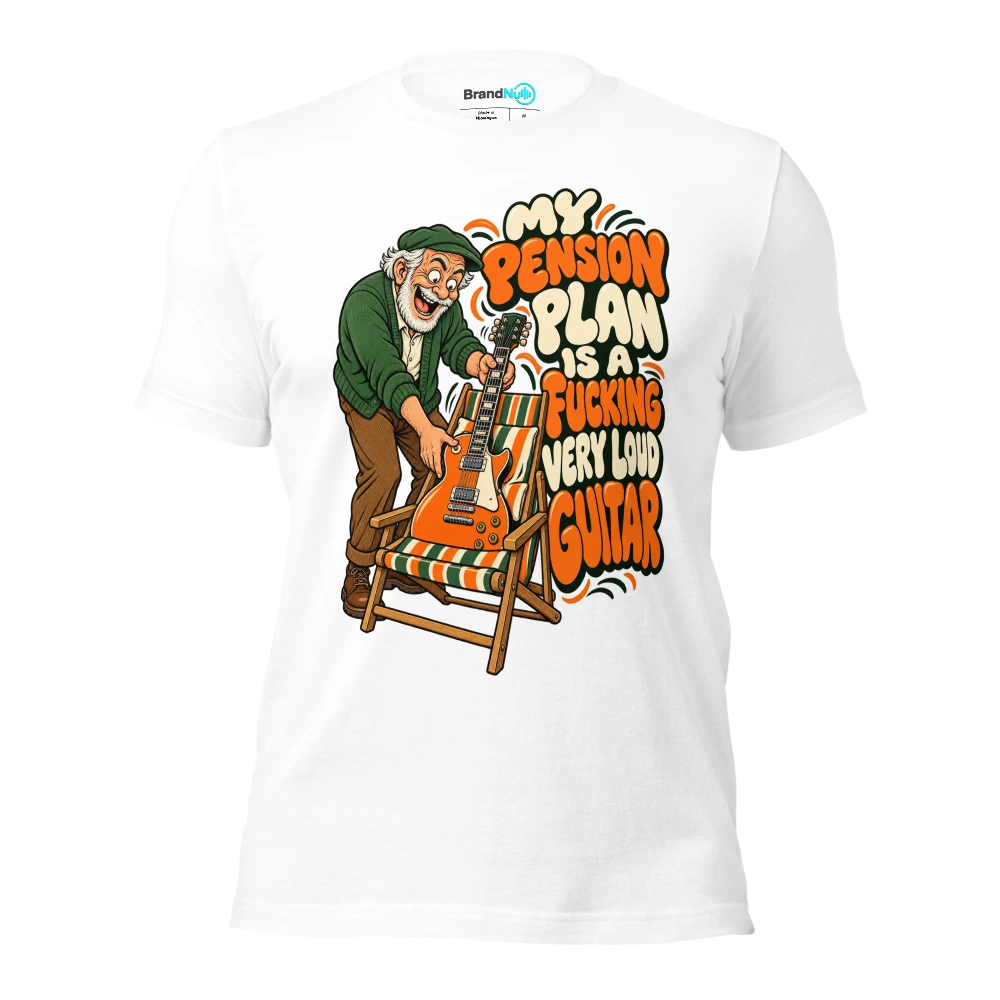 MY PENSION PLAN IS A FUCKING VERY LOUD GUITAR T Shirt White Front