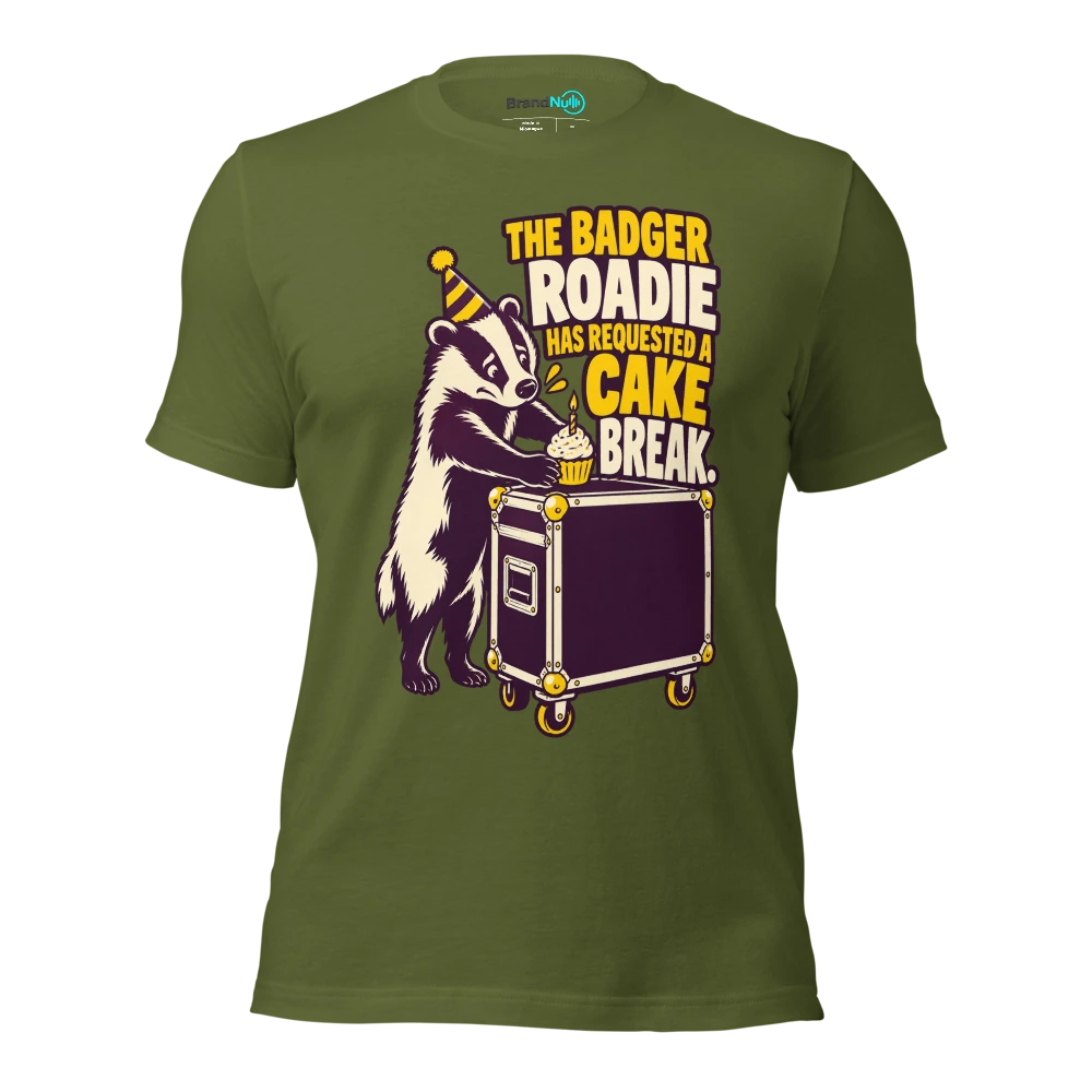 THE BADGER ROADIE HAS REQUESTED A CAKE BREAK T Shirt Olive Front