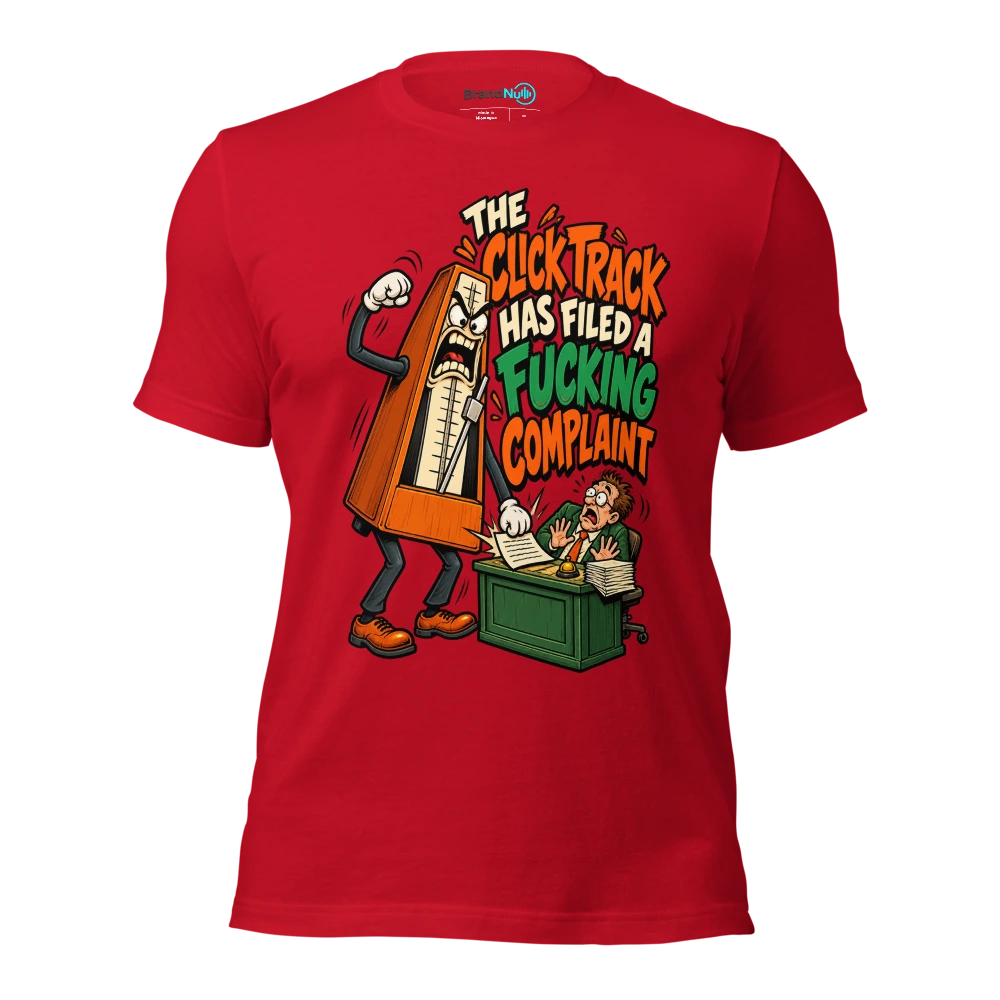 THE CLICK TRACK HAS FILED A FUCKING COMPLAINT T Shirt Red Front