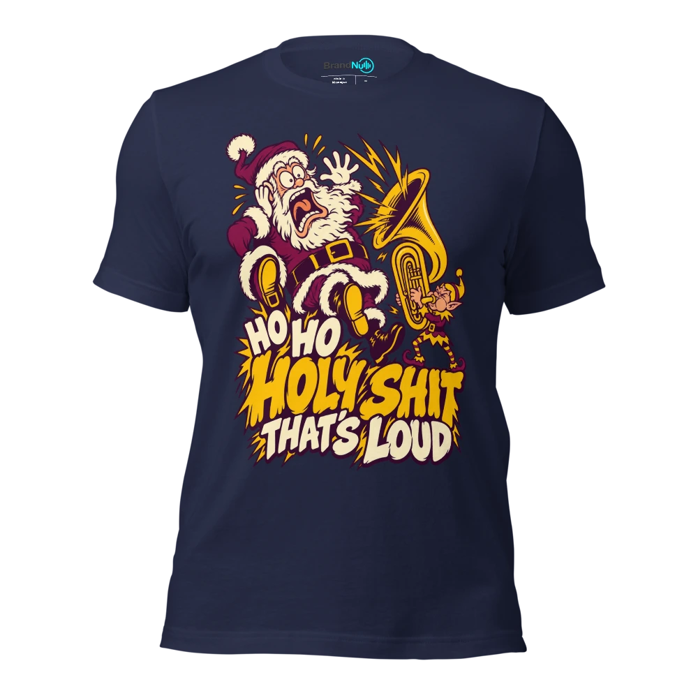 HO HO HOLY SHIT THAT'S LOUD T Shirt Navy Front