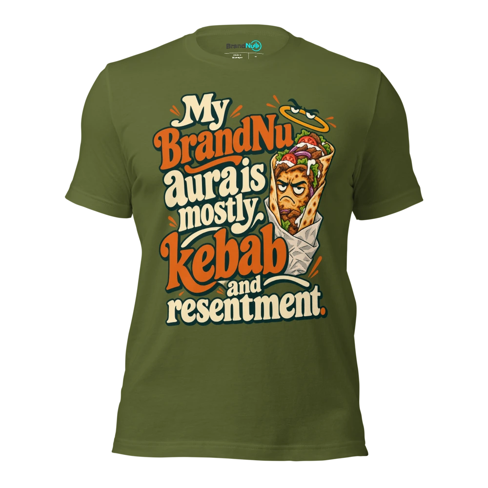 My BrandNu aura is mostly kebab and resentment T Shirt Olive Front