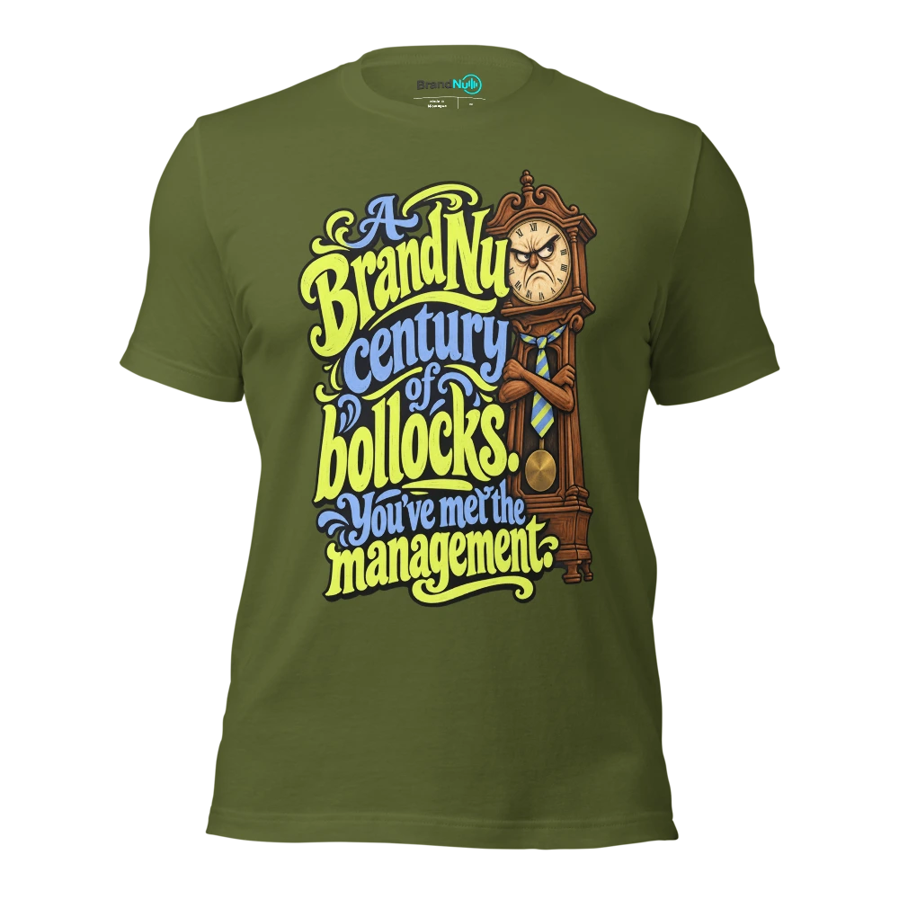 A BrandNu century of bollocks. You've met the management T Shirt Olive Front