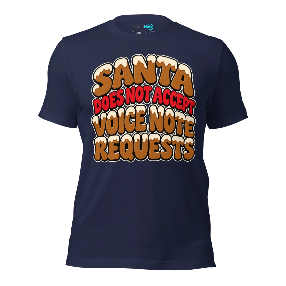 SANTA DOES NOT ACCEPT VOICE NOTE REQUESTS T Shirt Navy Front