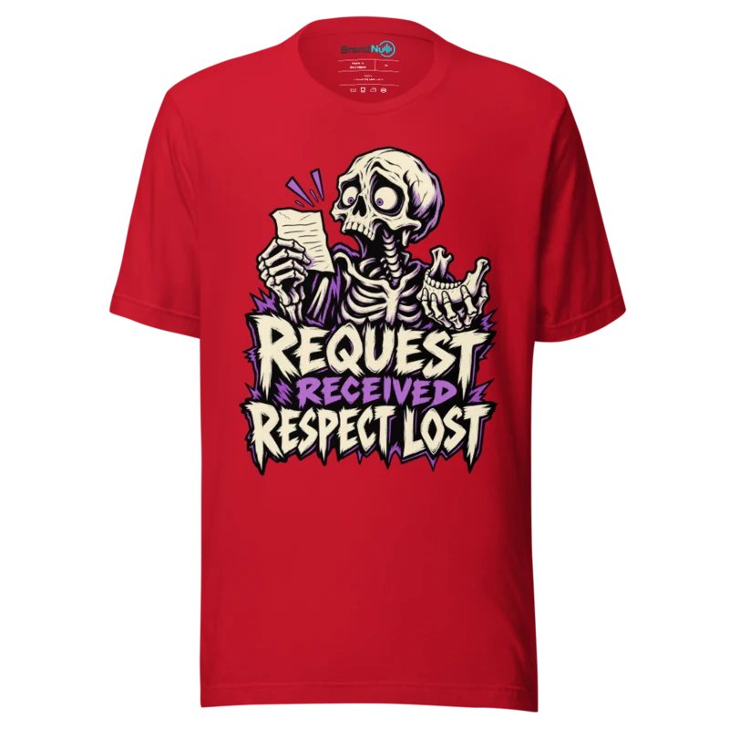 REQUEST RECEIVED RESPECT LOST T Shirt - Red