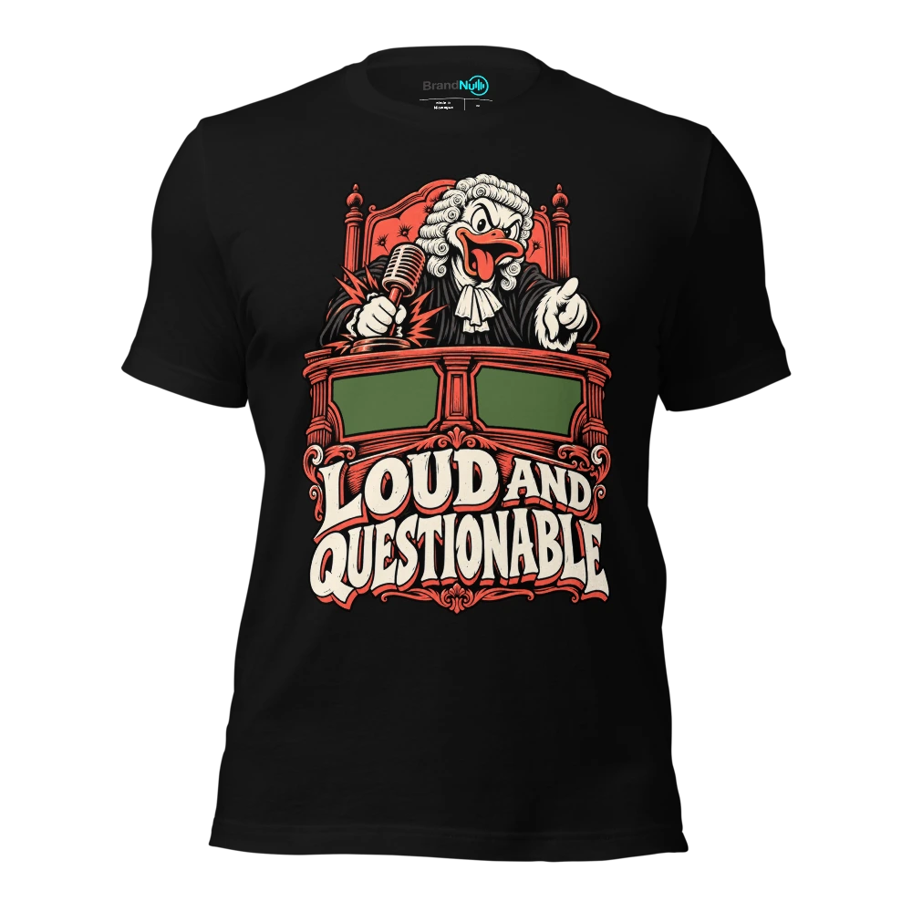 LOUD AND QUESTIONABLE T-SHIRT