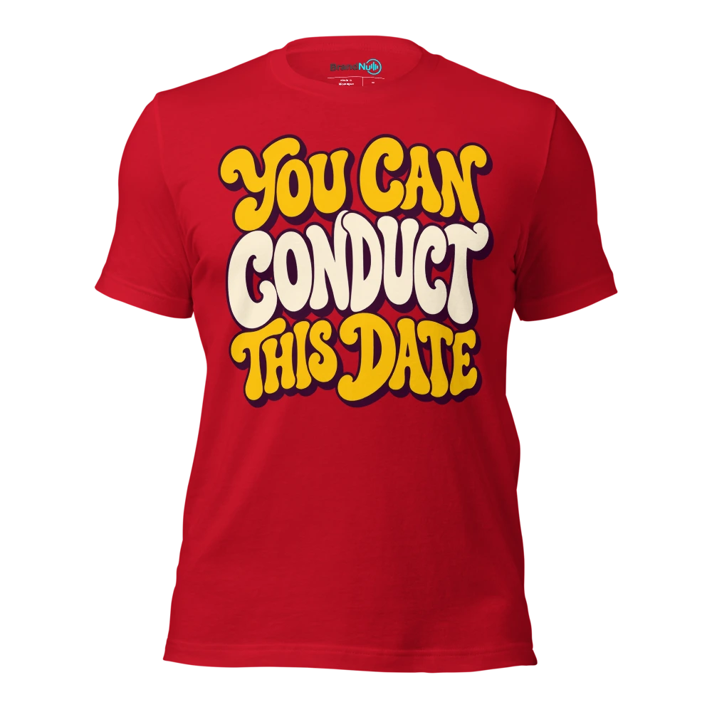 YOU CAN CONDUCT THIS DATE T Shirt Red Front