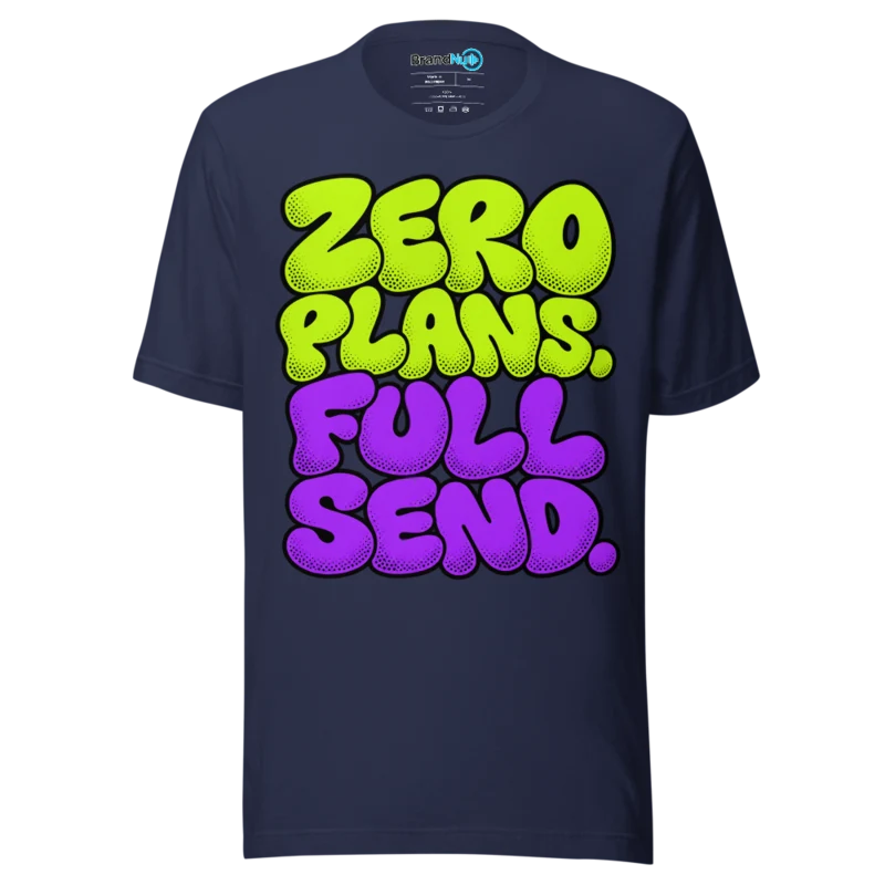 BrandNu Zero Plans. Full Send. T-Shirt - Navy