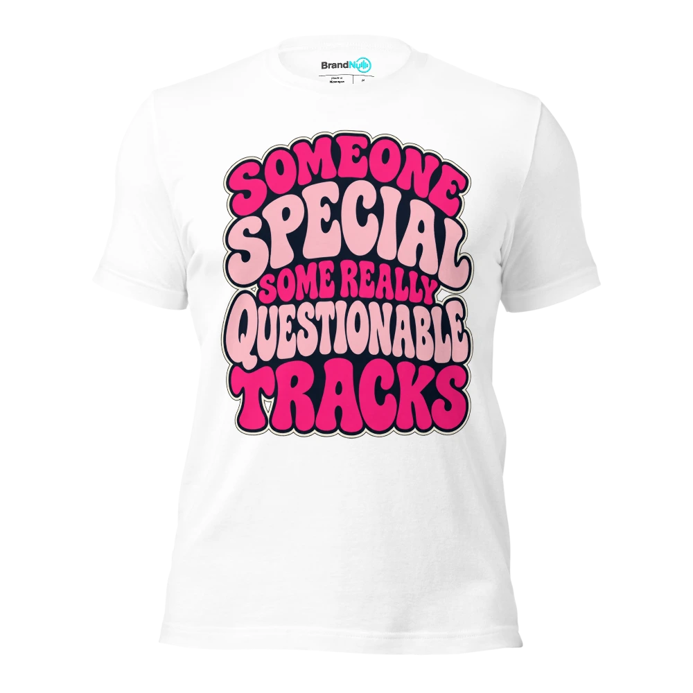 SOMEONE SPECIAL SOME REALLY QUESTIONABLE TRACKS T Shirt White Front