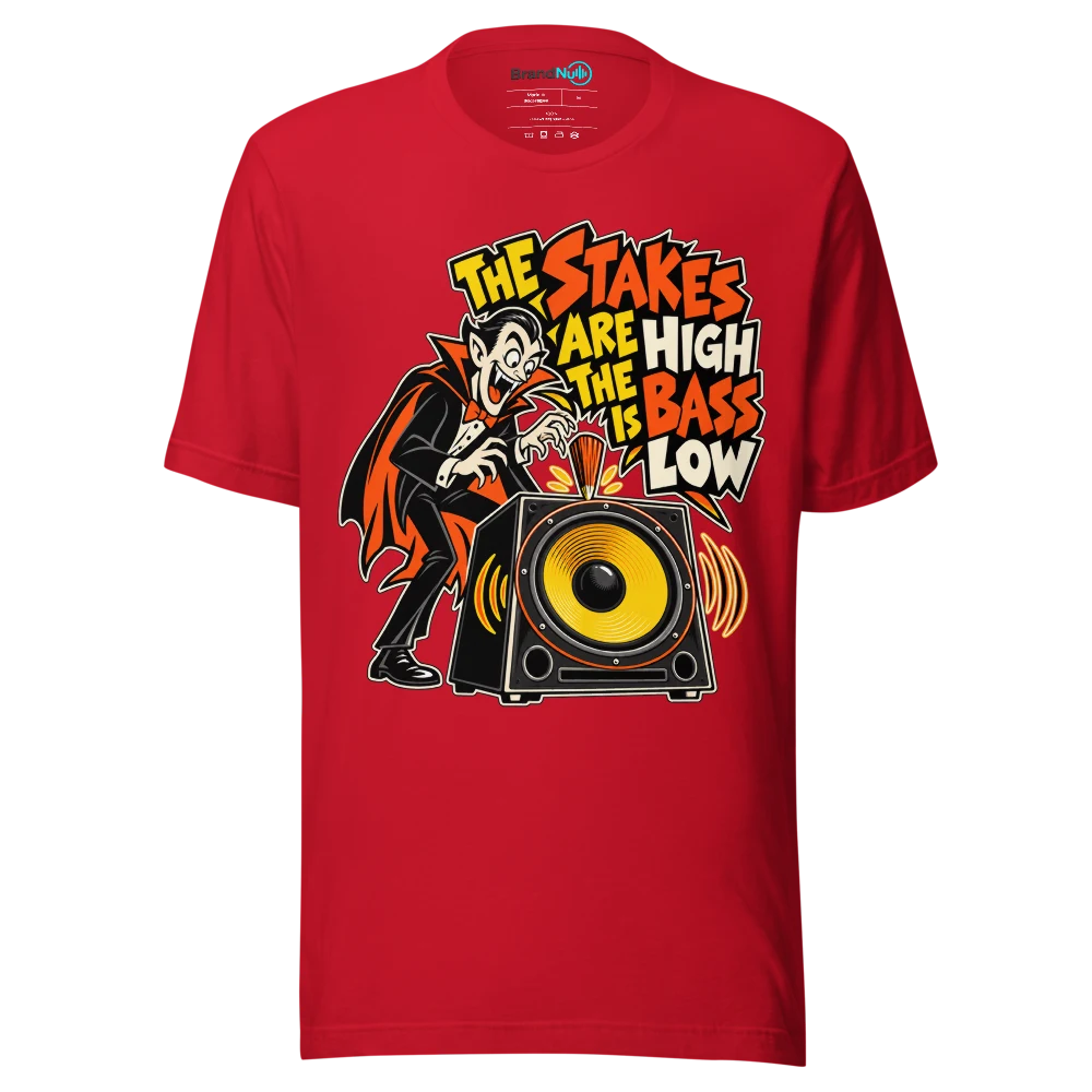 THE STAKES ARE HIGH THE BASS IS LOW T Shirt Red Front