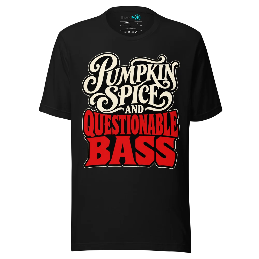 PUMPKIN SPICE AND QUESTIONABLE BASS T Shirt Black Front