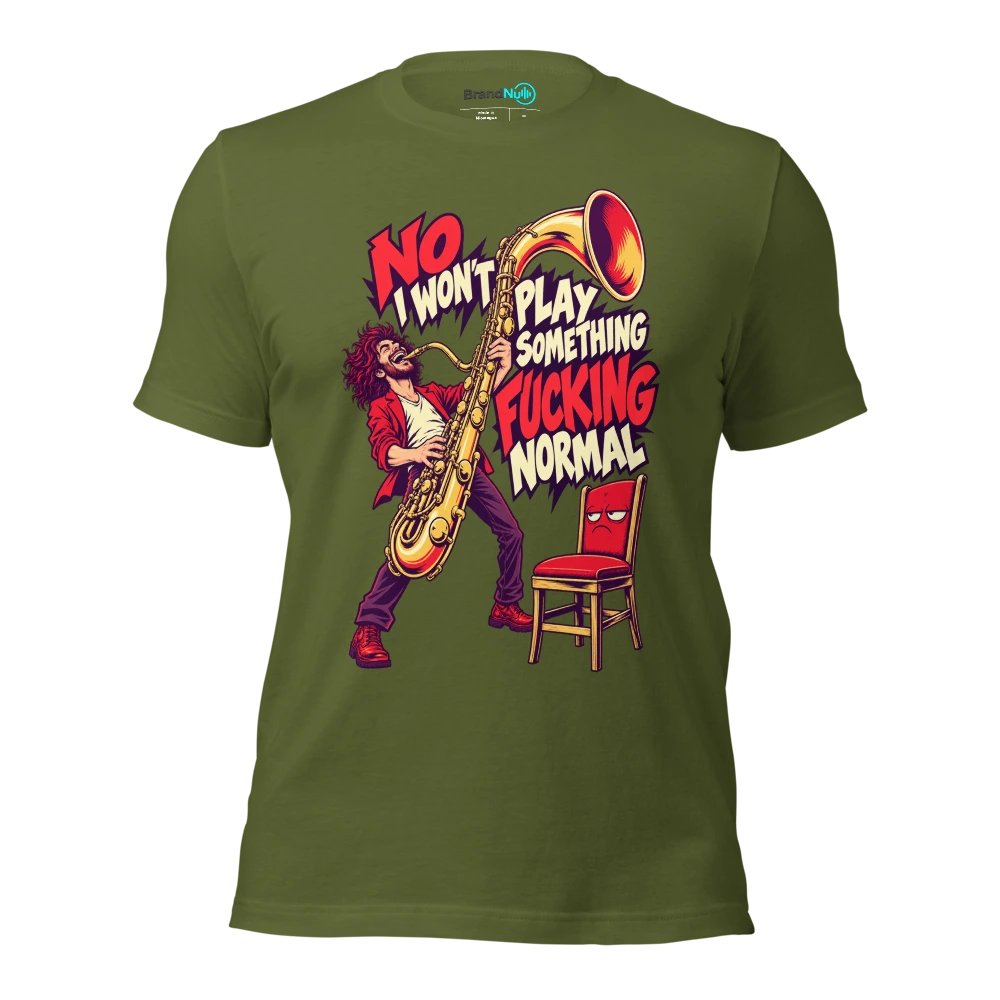 NO I WON'T PLAY SOMETHING FUCKING NORMAL T Shirt Olive Front