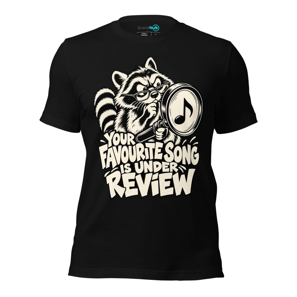 YOUR FAVOURITE SONG IS UNDER REVIEW T-SHIRT
