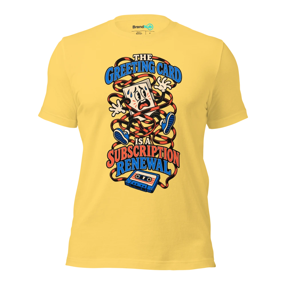 THE GREETING CARD IS A SUBSCRIPTION RENEWAL T Shirt Yellow Front