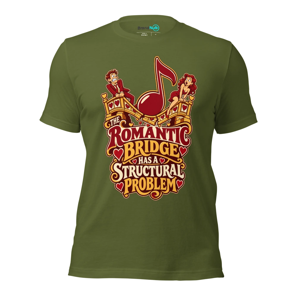 THE ROMANTIC BRIDGE HAS A STRUCTURAL PROBLEM T Shirt Olive Front