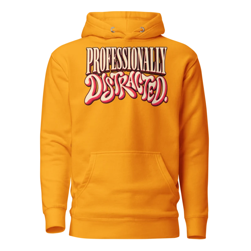 Professionally Distracted Hoodie - Team Gold