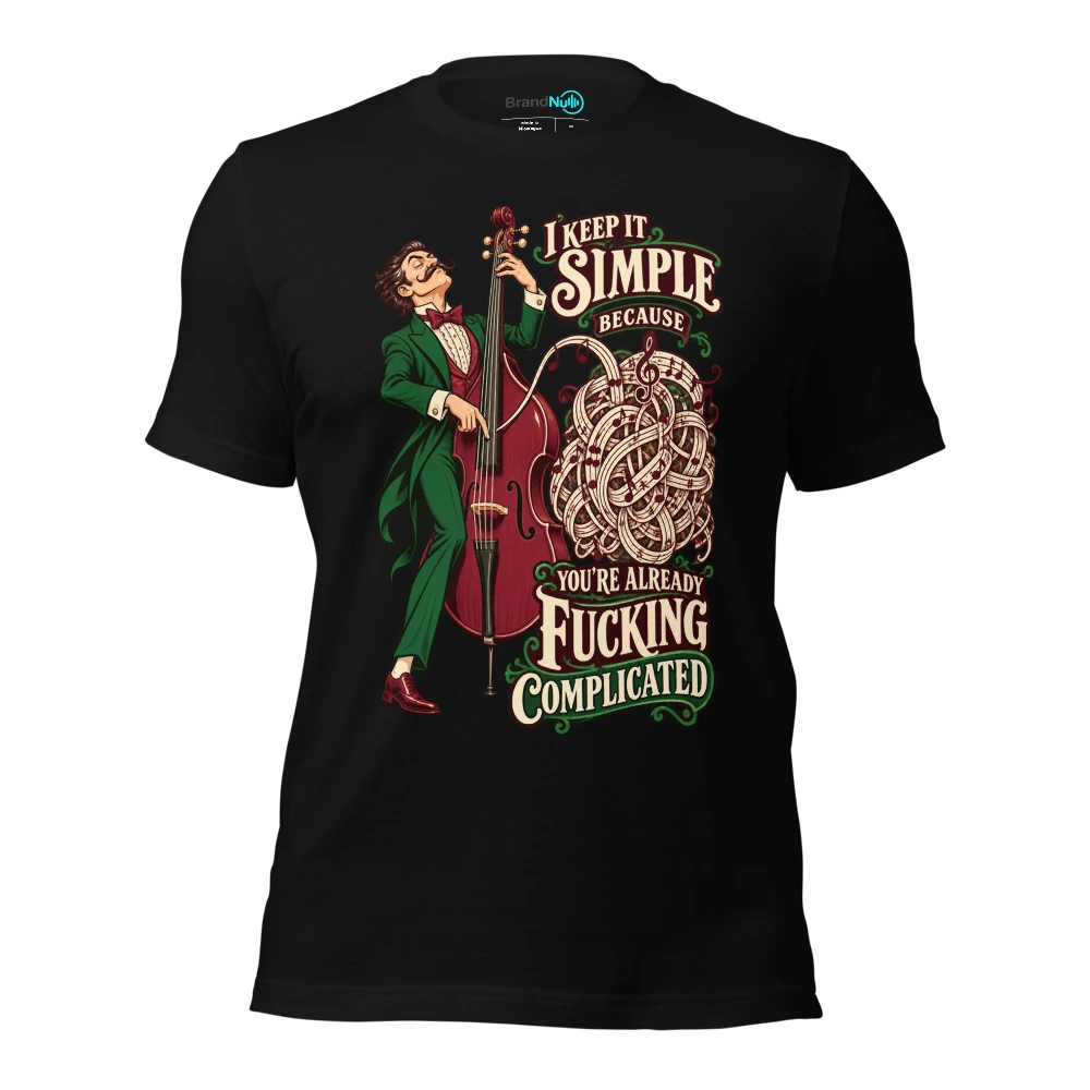 I KEEP IT SIMPLE BECAUSE YOU'RE ALREADY FUCKING COMPLICATED T Shirt Black Front