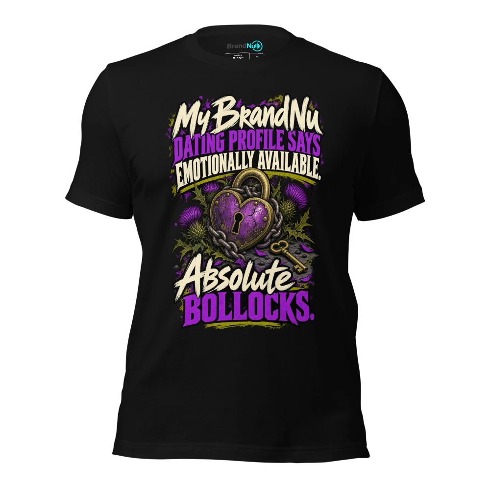 My BrandNu dating profile says emotionally available. Absolute bollocks T-SHIRT