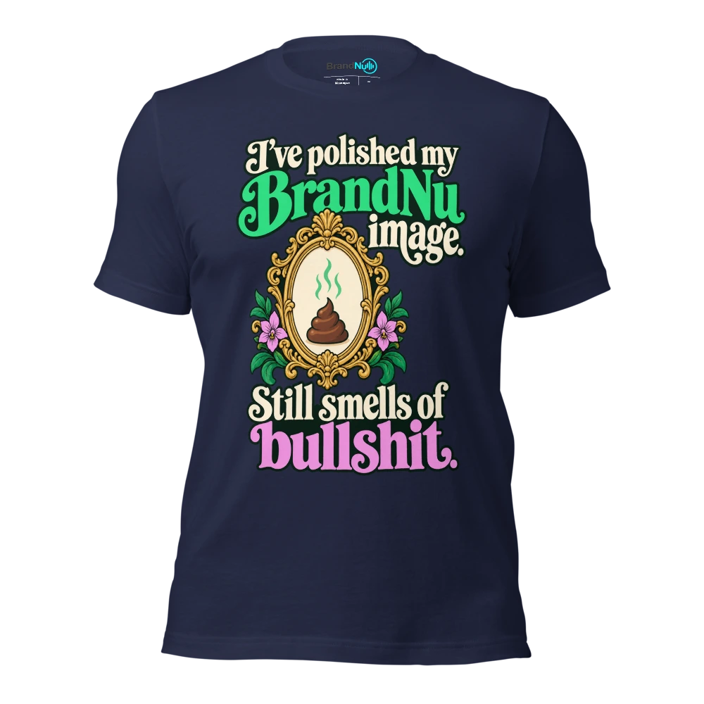 I’ve polished my BrandNu image. Still smells of bullshit T Shirt Navy Front