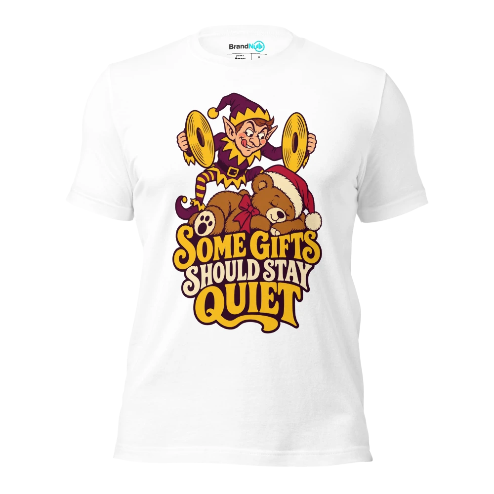 SOME GIFTS SHOULD STAY QUIET T Shirt White Front