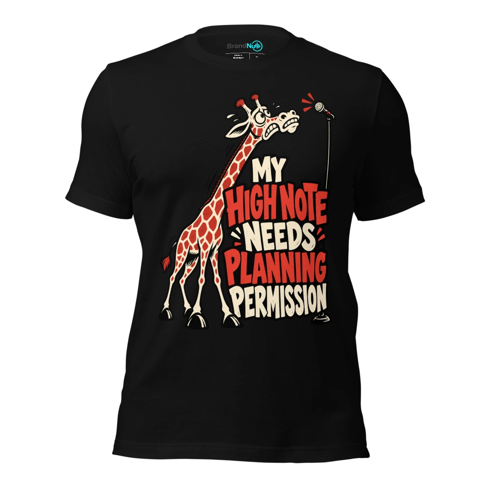 MY HIGH NOTE NEEDS PLANNING PERMISSION T Shirt