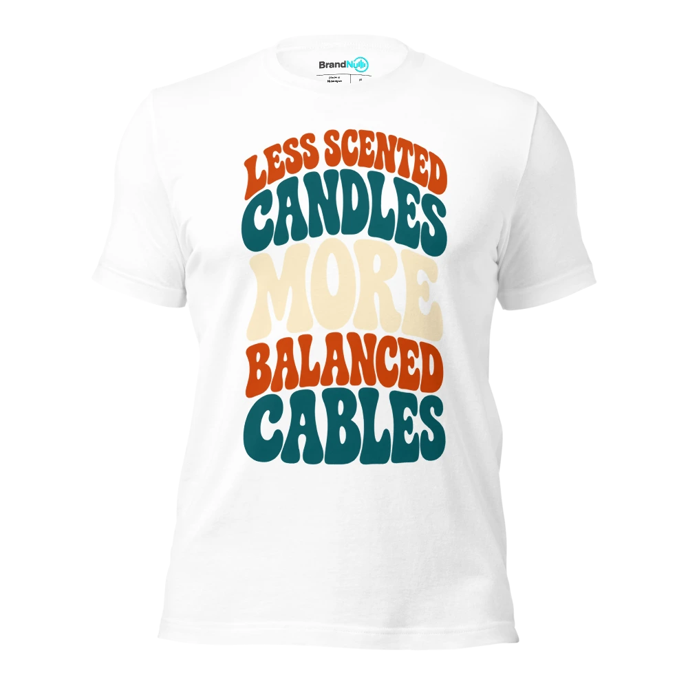 LESS SCENTED CANDLES MORE BALANCED CABLES T Shirt White Front