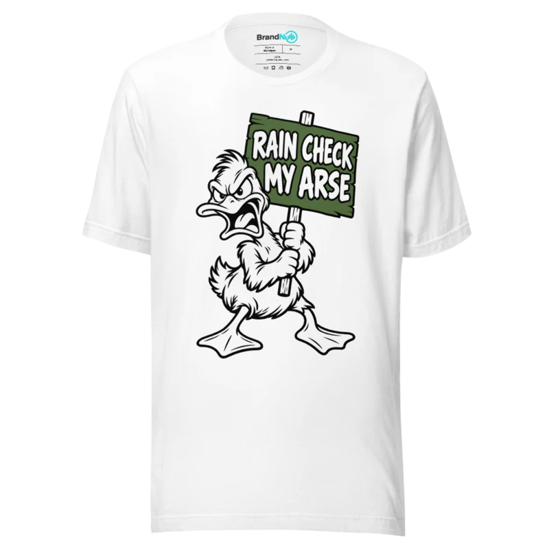 RAIN CHECK MY ARSE T Shirt - White