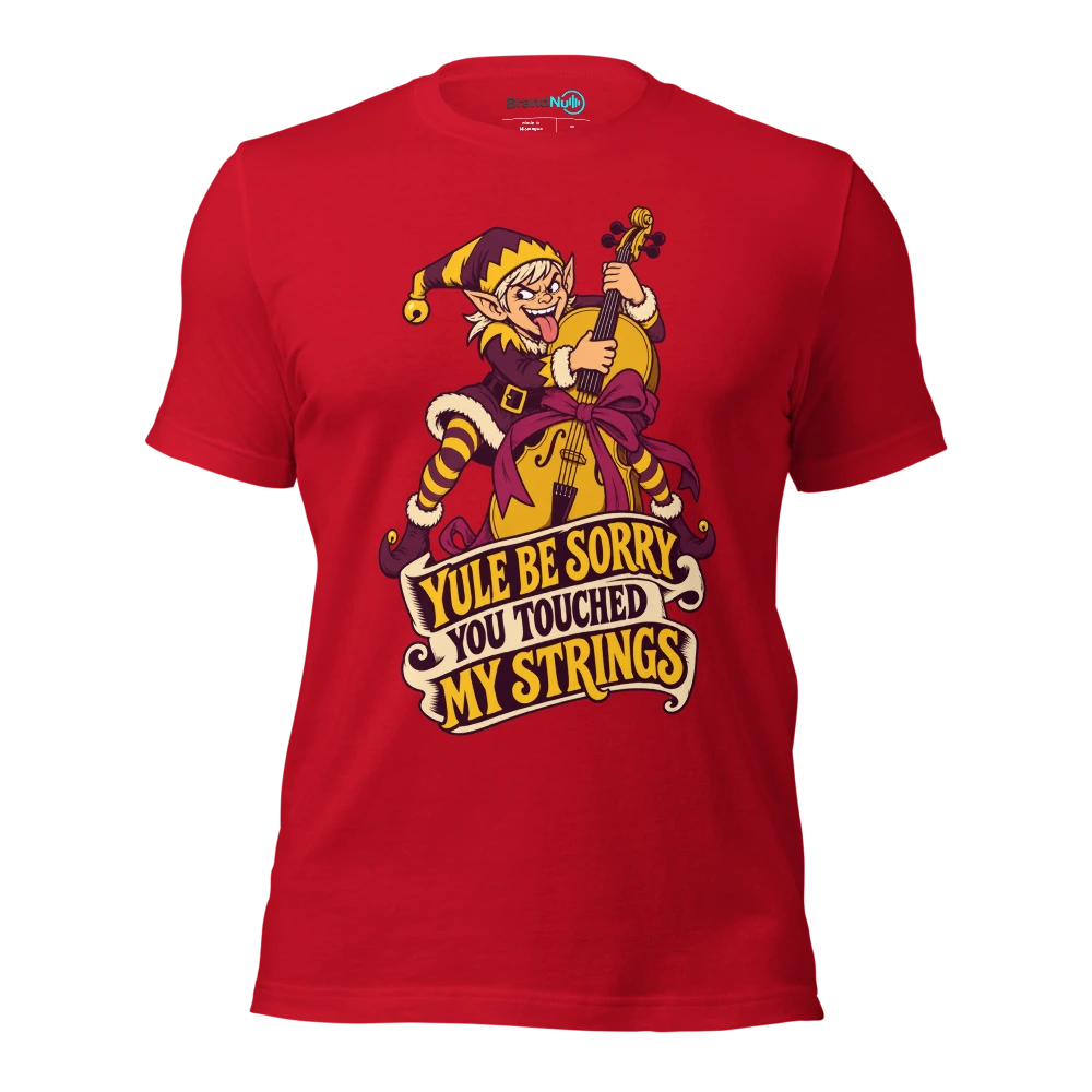 YULE BE SORRY YOU TOUCHED MY STRINGS T Shirt Red Front