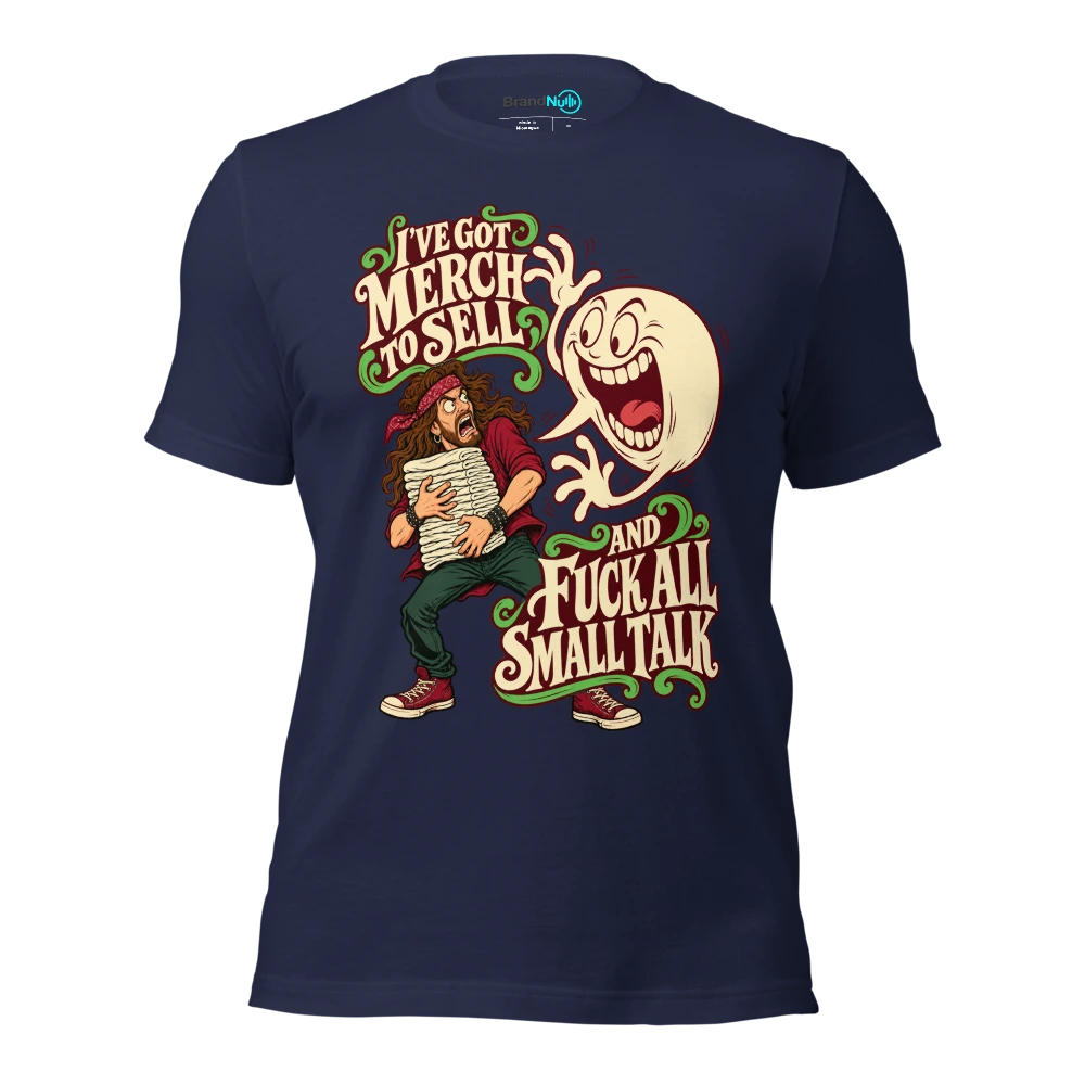 I'VE GOT MERCH TO SELL AND FUCK ALL SMALL TALK T Shirt Navy Front