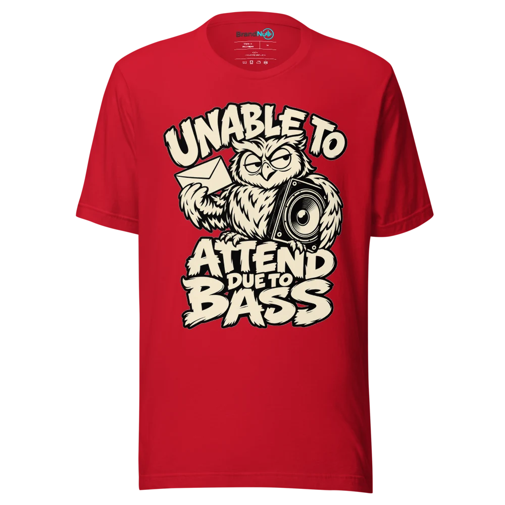 UNABLE TO ATTEND DUE TO BASS T Shirt Red Front