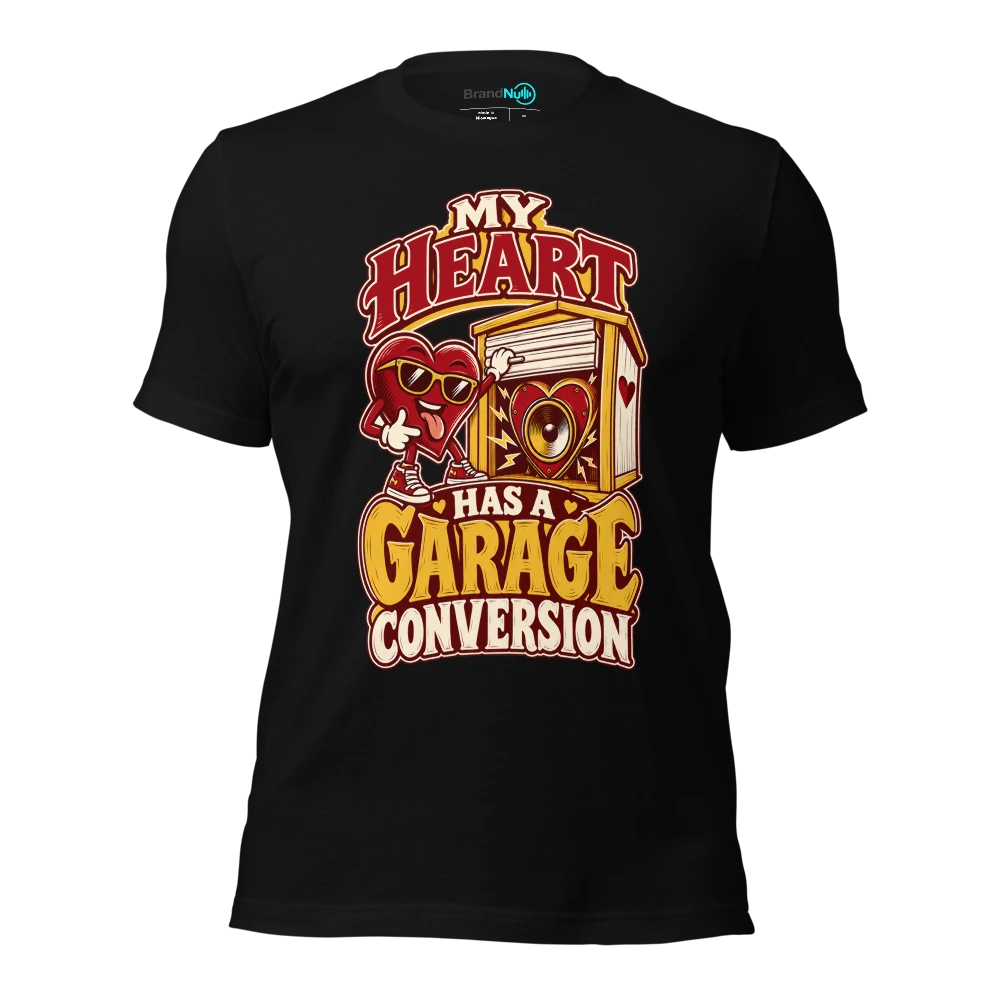 MY HEART HAS A GARAGE CONVERSION T-SHIRT