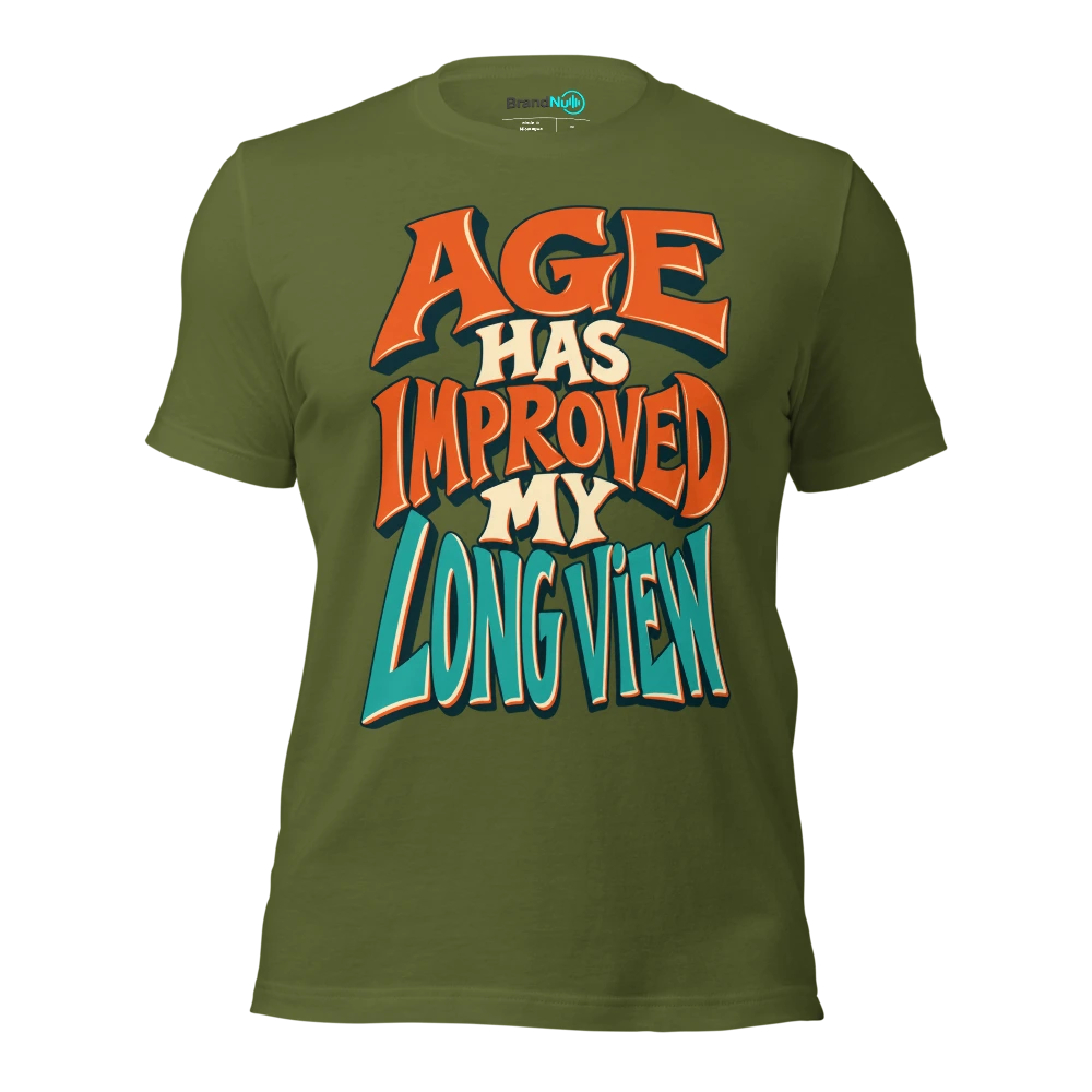 AGE HAS IMPROVED MY LONG VIEW T Shirt Olive Front