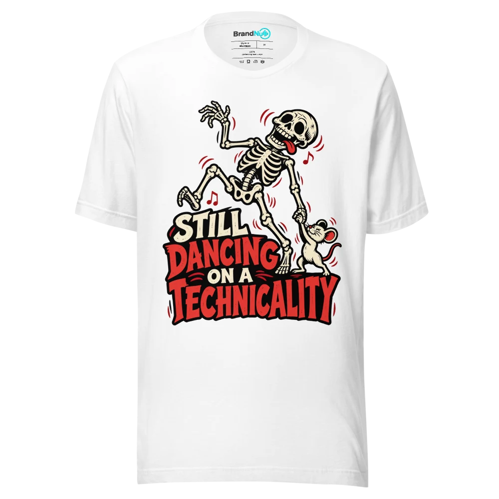 STILL DANCING ON A TECHNICALITY T Shirt