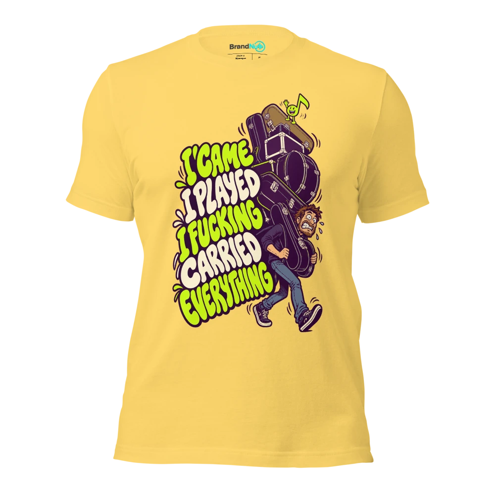 I CAME I PLAYED I FUCKING CARRIED EVERYTHING T Shirt Yellow Front