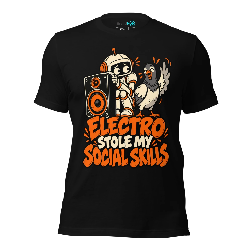 ELECTRO STOLE MY SOCIAL SKILLS T-SHIRT