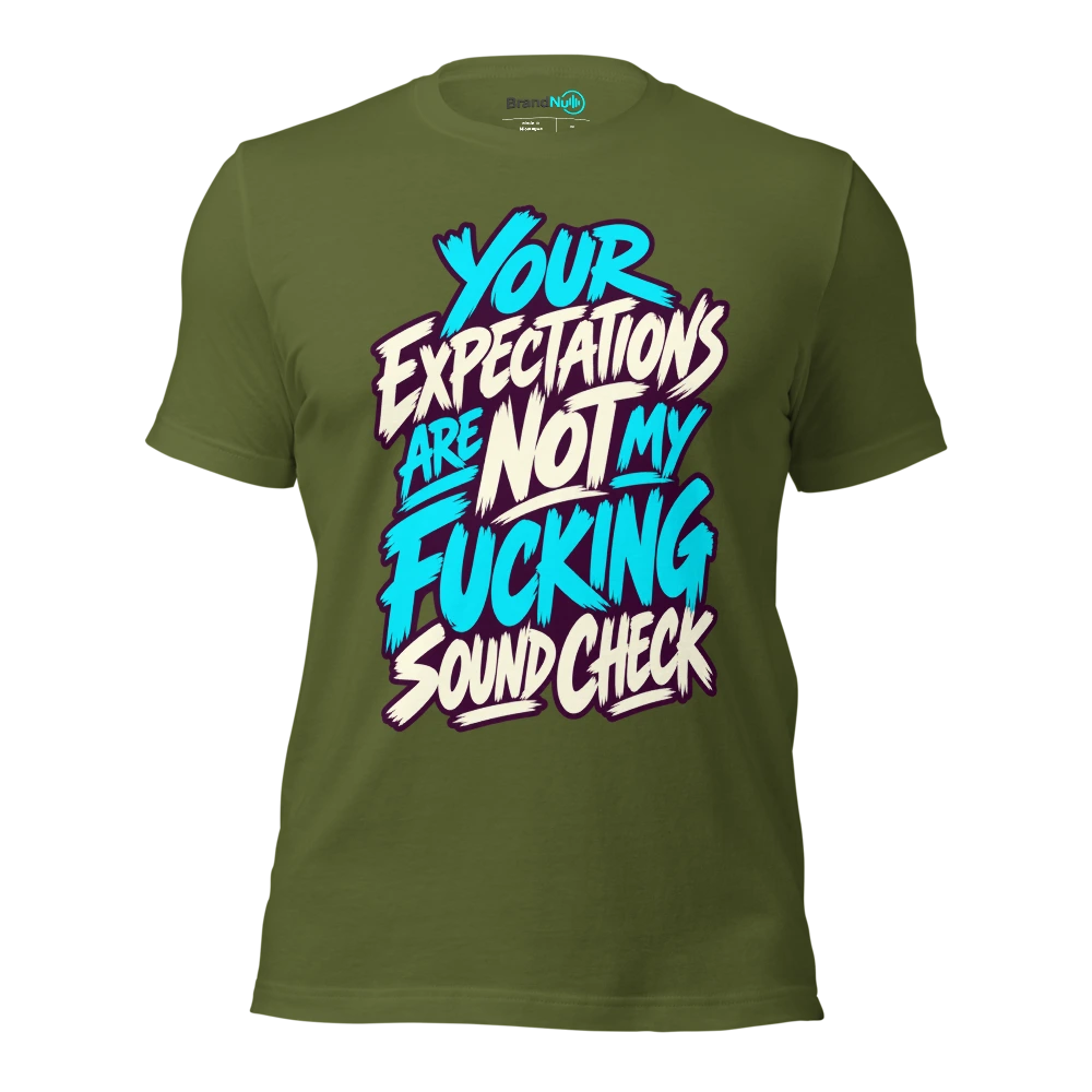 YOUR EXPECTATIONS ARE NOT MY FUCKING SOUND CHECK T Shirt Olive Front