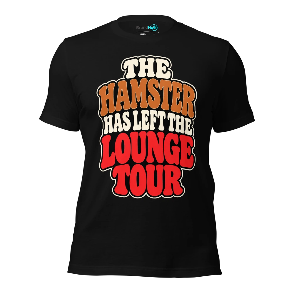 THE HAMSTER HAS LEFT THE LOUNGE TOUR T-SHIRT