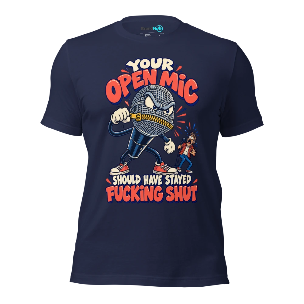 YOUR OPEN MIC SHOULD HAVE STAYED FUCKING SHUT T Shirt Navy Front