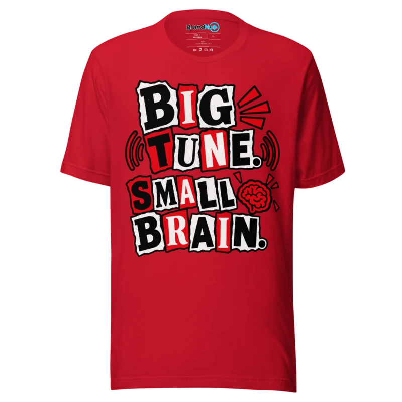 BrandNu Big Tune. Small Brain. T-Shirt - Red