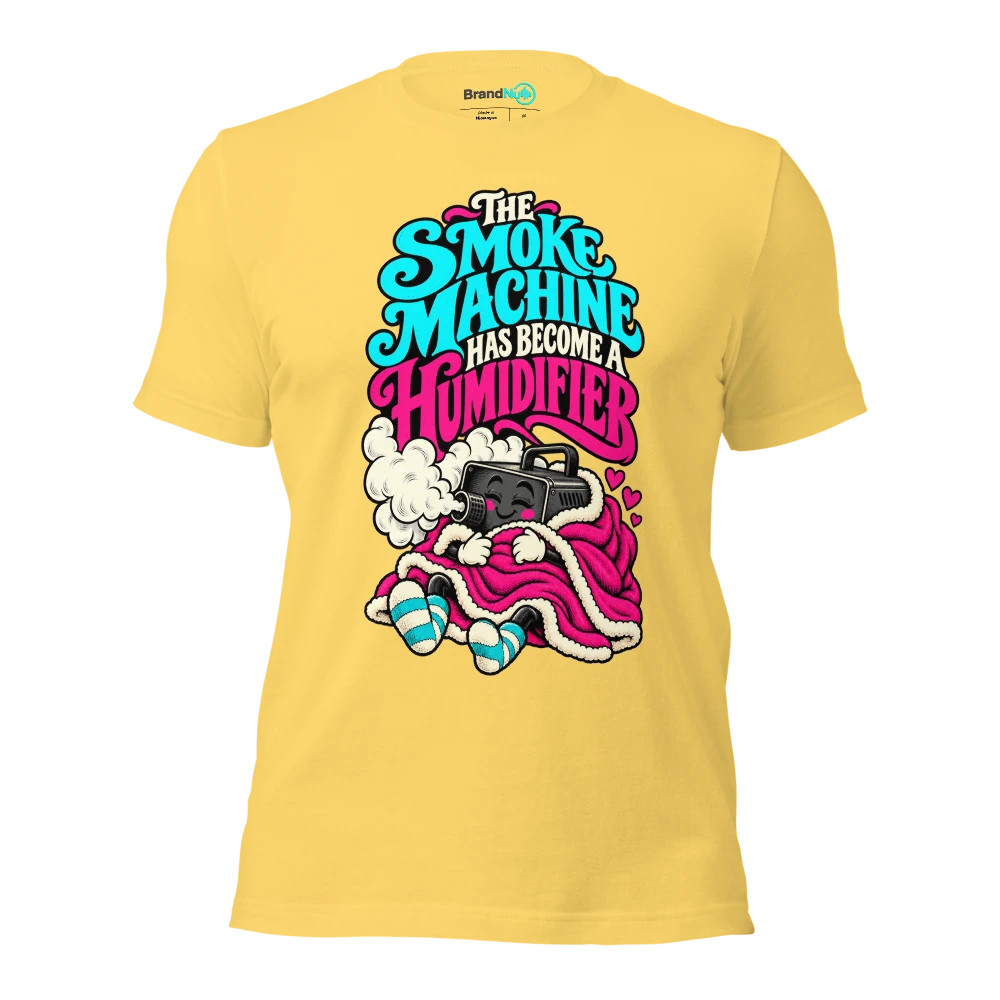 THE SMOKE MACHINE HAS BECOME A HUMIDIFIER T Shirt Yellow Front