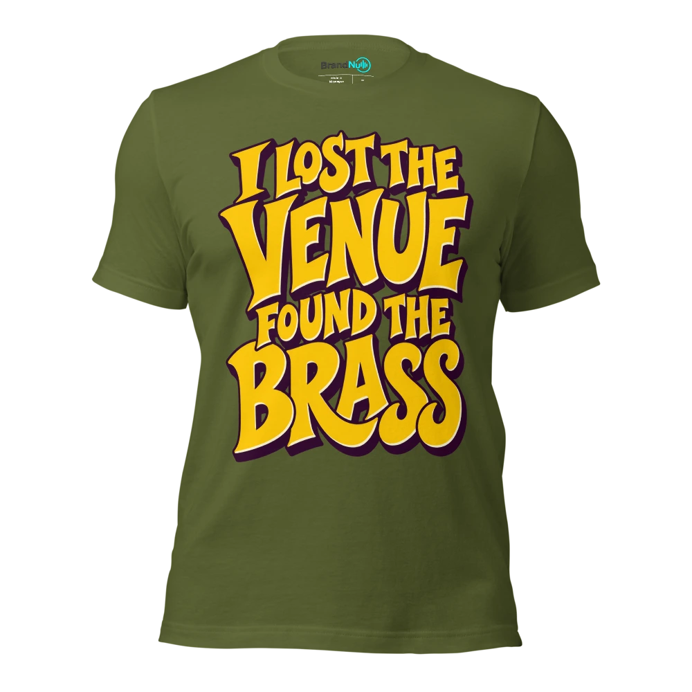 I LOST THE VENUE FOUND THE BRASS T Shirt Olive Front