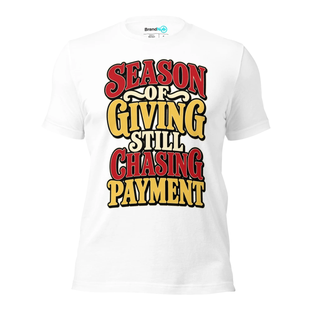 SEASON OF GIVING STILL CHASING PAYMENT T Shirt White Front