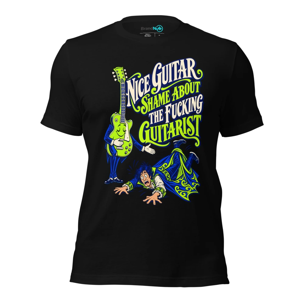 NICE GUITAR SHAME ABOUT THE FUCKING GUITARIST T-SHIRT