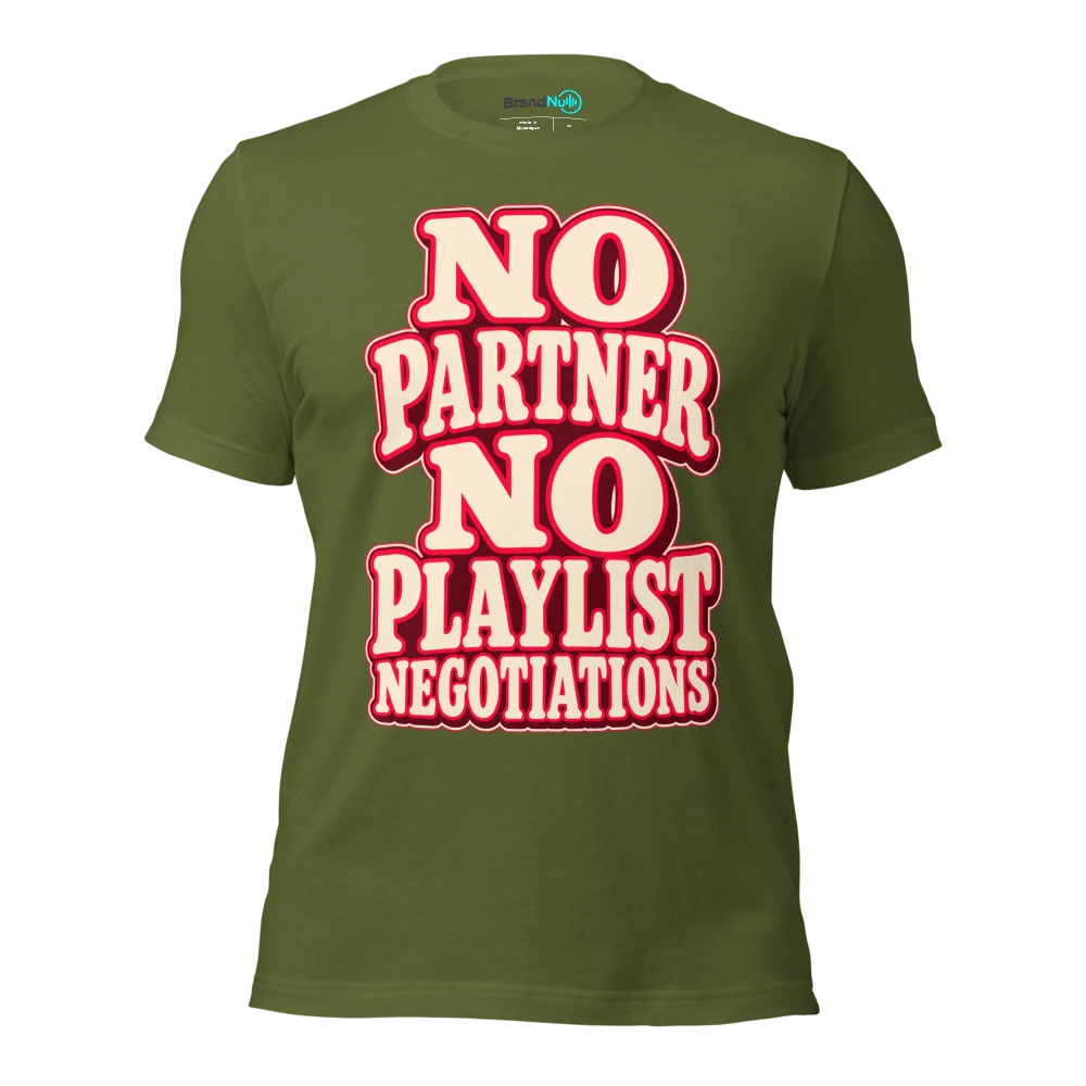 NO PARTNER NO PLAYLIST NEGOTIATIONS T Shirt Olive Front
