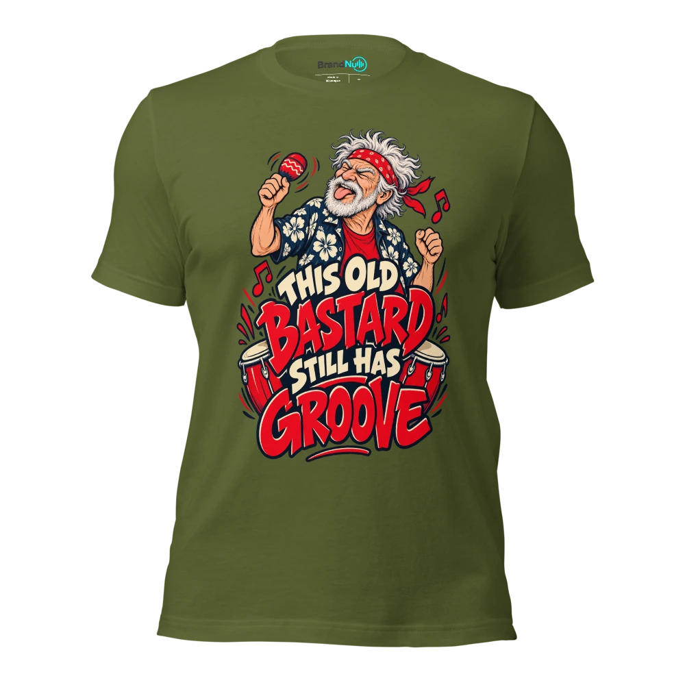 THIS OLD BASTARD STILL HAS GROOVE T Shirt Olive Front