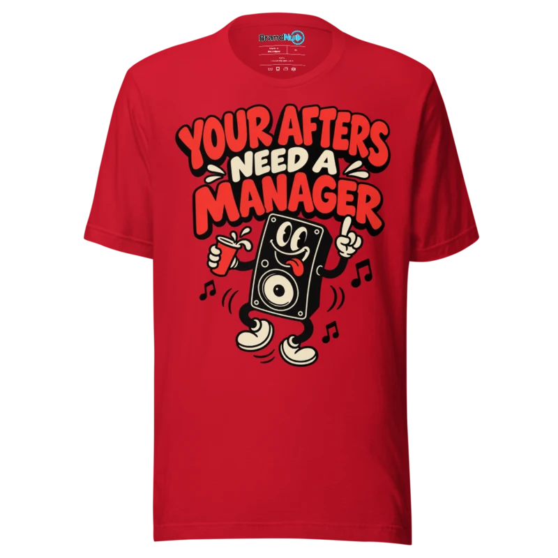 BrandNu Your Afters Need A Manager T-Shirt - Red
