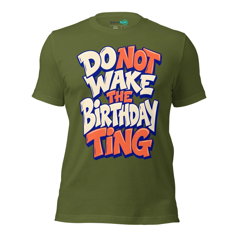 DO NOT WAKE THE BIRTHDAY TING T Shirt Olive Front